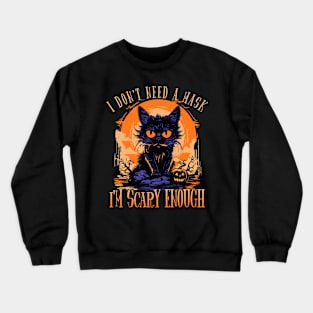 Funny Cat Halloween I Don't Need A Mask I'm Scary Enough Halloween Crewneck Sweatshirt